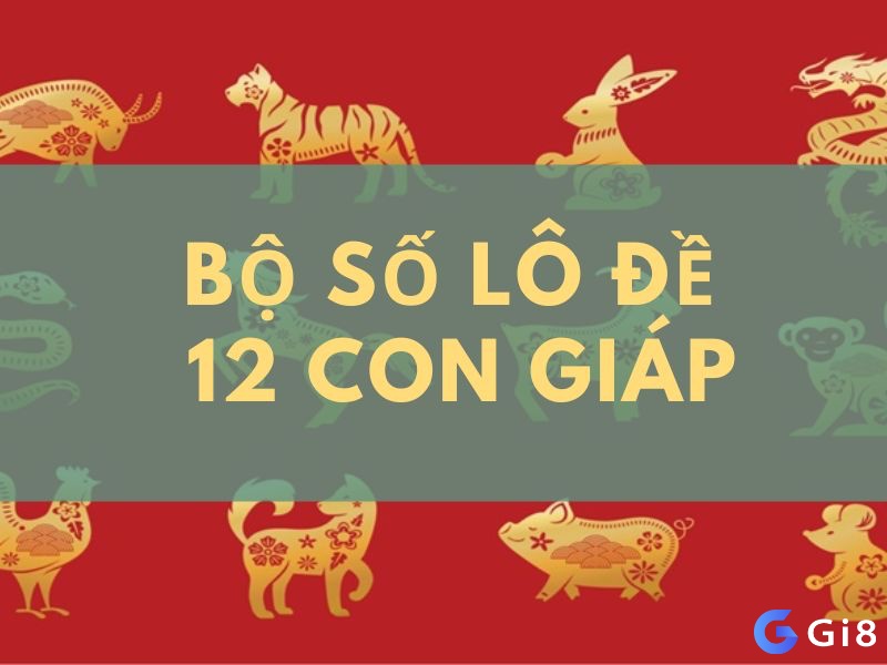 Khám phá cách sử dụng thông tin về 12 con giáp trong lô đề một cách chuẩn xác